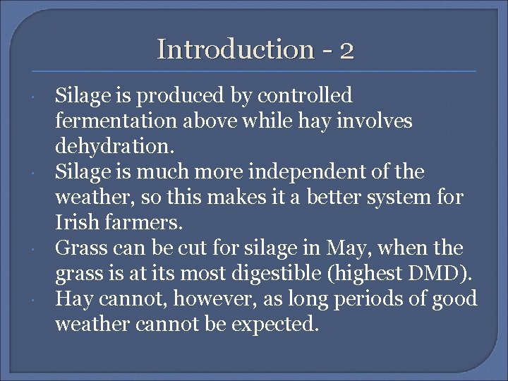 Introduction - 2 Silage is produced by controlled fermentation above while hay involves dehydration.