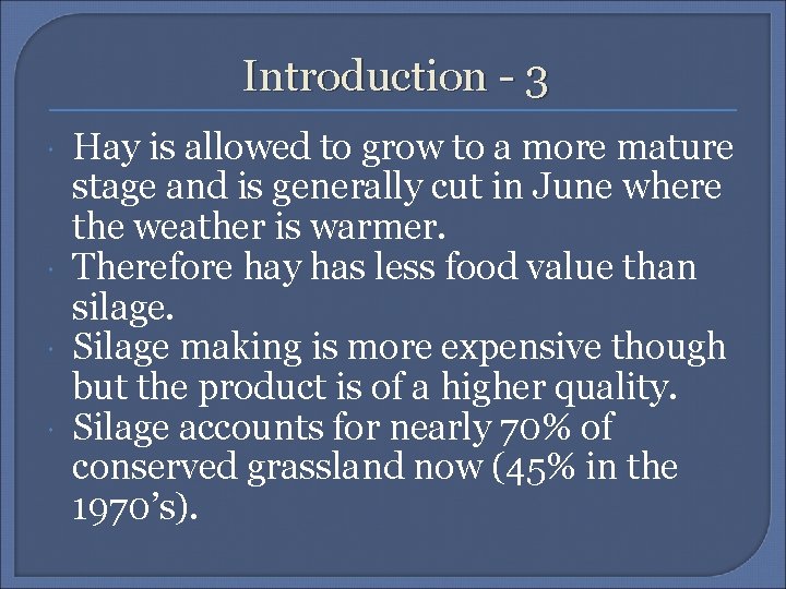 Introduction - 3 Hay is allowed to grow to a more mature stage and