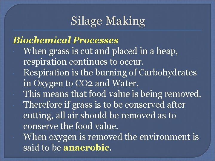 Silage Making Biochemical Processes When grass is cut and placed in a heap, respiration