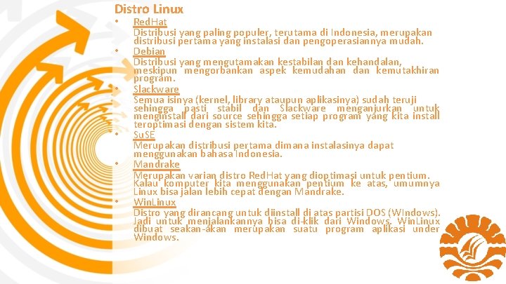 Distro Linux • • • Red. Hat Distribusi yang paling populer, terutama di Indonesia,