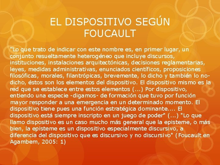 EL DISPOSITIVO SEGÚN FOUCAULT “Lo que trato de indicar con este nombre es, en