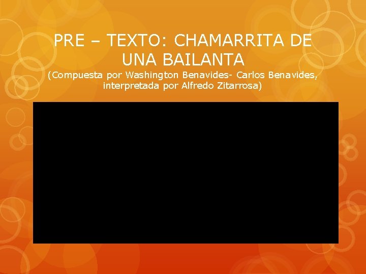 PRE – TEXTO: CHAMARRITA DE UNA BAILANTA (Compuesta por Washington Benavides- Carlos Benavides, interpretada