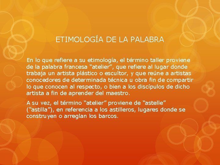 ETIMOLOGÍA DE LA PALABRA En lo que refiere a su etimología, el término taller