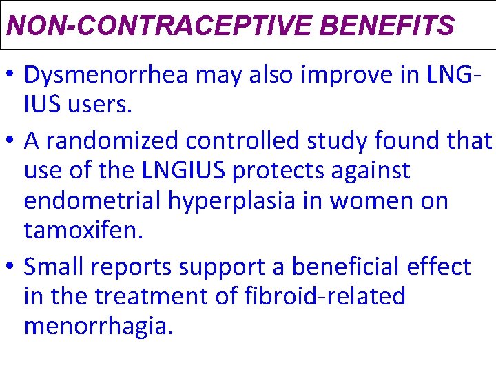NON-CONTRACEPTIVE BENEFITS • Dysmenorrhea may also improve in LNGIUS users. • A randomized controlled NON-CONTRACEPTIVE BENEFITS • Dysmenorrhea may also improve in LNGIUS users. • A randomized controlled