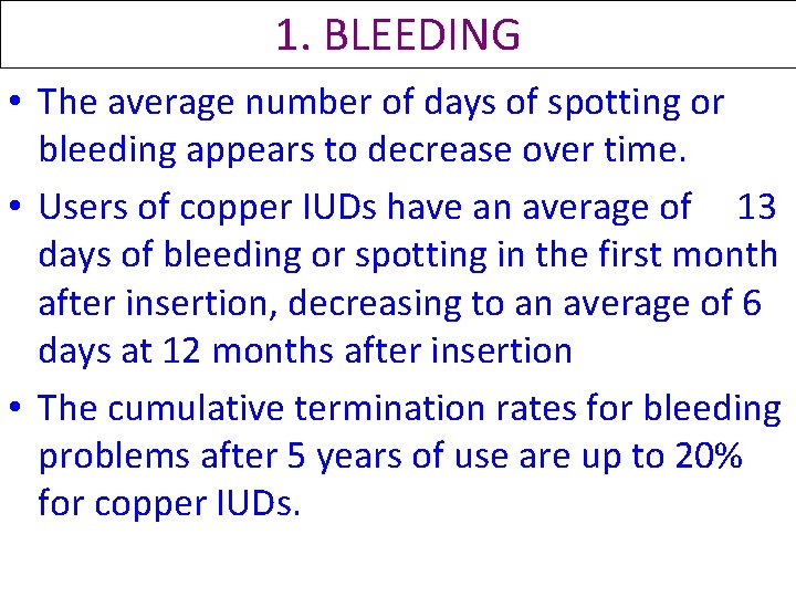1. BLEEDING • The average number of days of spotting or bleeding appears to 1. BLEEDING • The average number of days of spotting or bleeding appears to