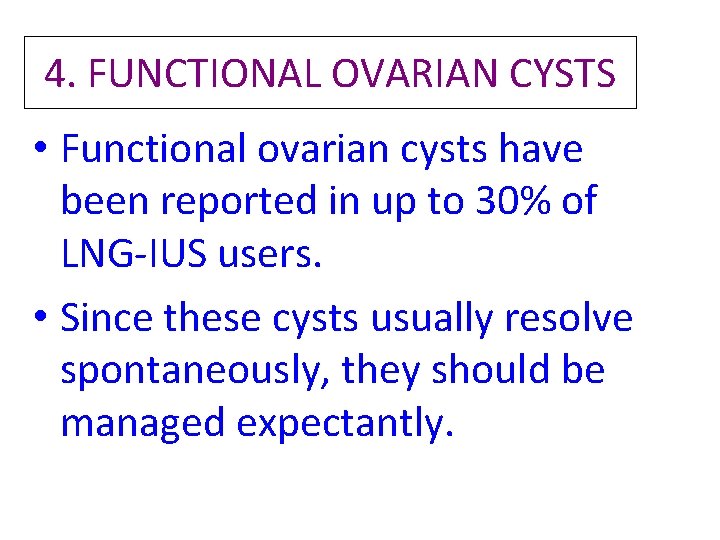 4. FUNCTIONAL OVARIAN CYSTS • Functional ovarian cysts have been reported in up to 4. FUNCTIONAL OVARIAN CYSTS • Functional ovarian cysts have been reported in up to