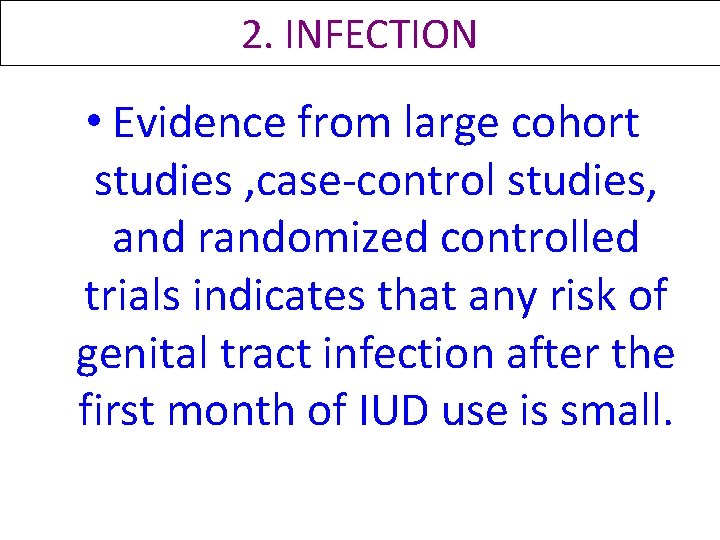 2. INFECTION • Evidence from large cohort studies , case-control studies, and randomized controlled 2. INFECTION • Evidence from large cohort studies , case-control studies, and randomized controlled