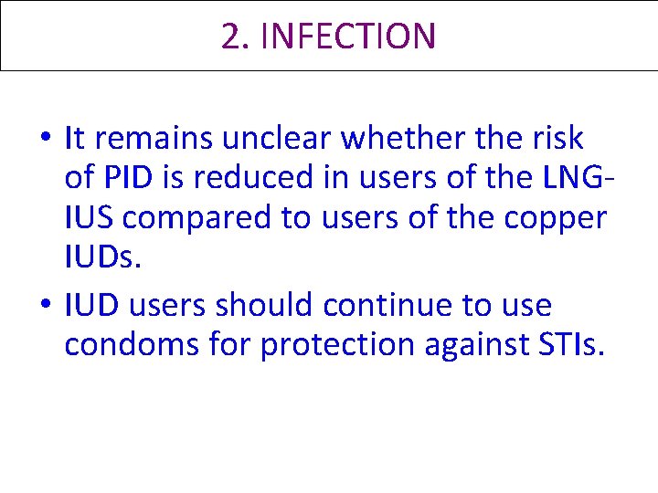 2. INFECTION • It remains unclear whether the risk of PID is reduced in 2. INFECTION • It remains unclear whether the risk of PID is reduced in