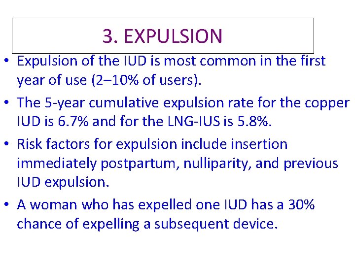 3. EXPULSION • Expulsion of the IUD is most common in the first year 3. EXPULSION • Expulsion of the IUD is most common in the first year
