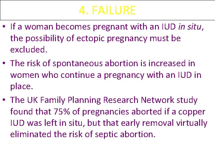 4. FAILURE • If a woman becomes pregnant with an IUD in situ, the 4. FAILURE • If a woman becomes pregnant with an IUD in situ, the