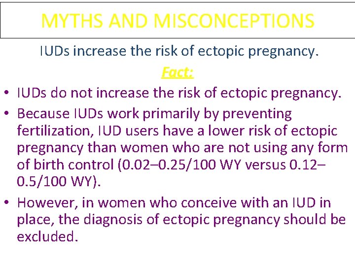 MYTHS AND MISCONCEPTIONS IUDs increase the risk of ectopic pregnancy. Fact: • IUDs do MYTHS AND MISCONCEPTIONS IUDs increase the risk of ectopic pregnancy. Fact: • IUDs do