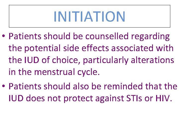 INITIATION • Patients should be counselled regarding the potential side effects associated with the INITIATION • Patients should be counselled regarding the potential side effects associated with the