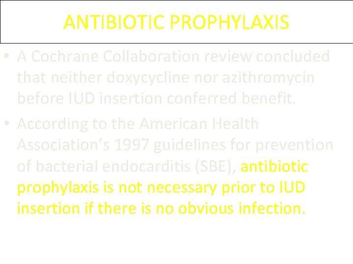 ANTIBIOTIC PROPHYLAXIS • A Cochrane Collaboration review concluded that neither doxycycline nor azithromycin before ANTIBIOTIC PROPHYLAXIS • A Cochrane Collaboration review concluded that neither doxycycline nor azithromycin before