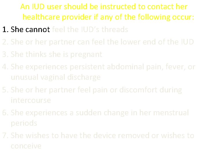 An IUD user should be instructed to contact her healthcare provider if any of An IUD user should be instructed to contact her healthcare provider if any of