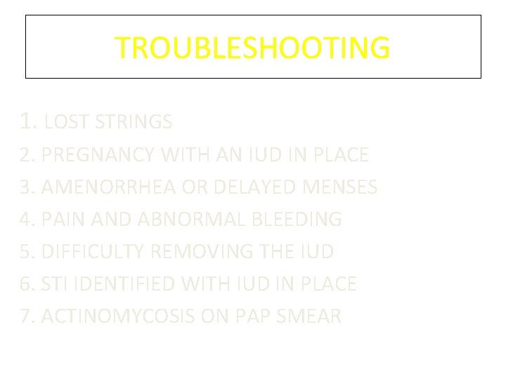 TROUBLESHOOTING 1. LOST STRINGS 2. PREGNANCY WITH AN IUD IN PLACE 3. AMENORRHEA OR TROUBLESHOOTING 1. LOST STRINGS 2. PREGNANCY WITH AN IUD IN PLACE 3. AMENORRHEA OR