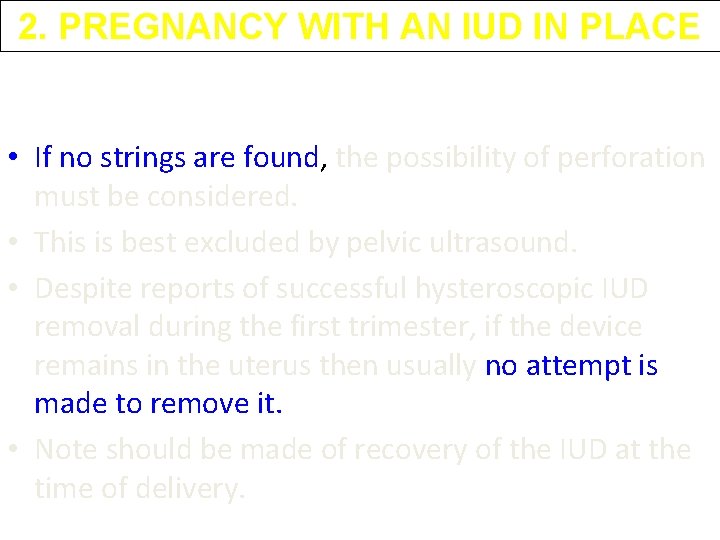 2. PREGNANCY WITH AN IUD IN PLACE • If no strings are found, the 2. PREGNANCY WITH AN IUD IN PLACE • If no strings are found, the