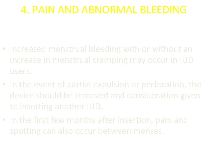 4. PAIN AND ABNORMAL BLEEDING • Increased menstrual bleeding with or without an increase 4. PAIN AND ABNORMAL BLEEDING • Increased menstrual bleeding with or without an increase