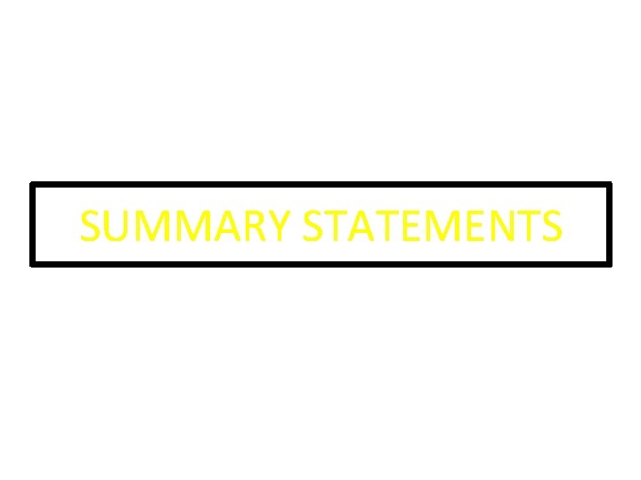 SUMMARY STATEMENTS SUMMARY STATEMENTS