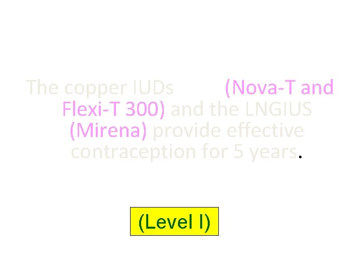 The copper IUDs (Nova-T and Flexi-T 300) and the LNGIUS (Mirena) provide effective contraception The copper IUDs (Nova-T and Flexi-T 300) and the LNGIUS (Mirena) provide effective contraception