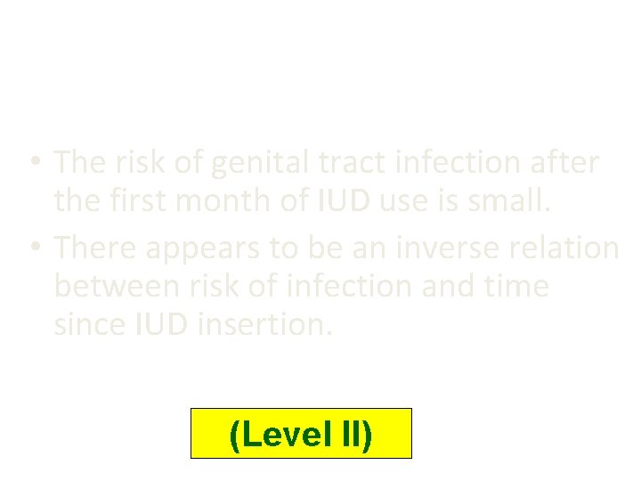 • The risk of genital tract infection after the first month of IUD • The risk of genital tract infection after the first month of IUD