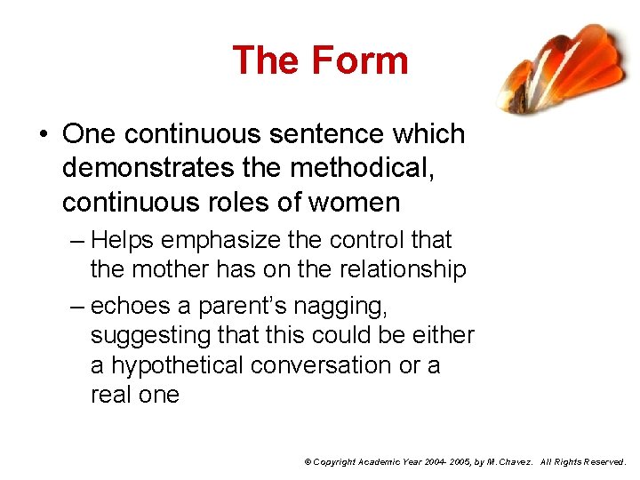 The Form • One continuous sentence which demonstrates the methodical, continuous roles of women