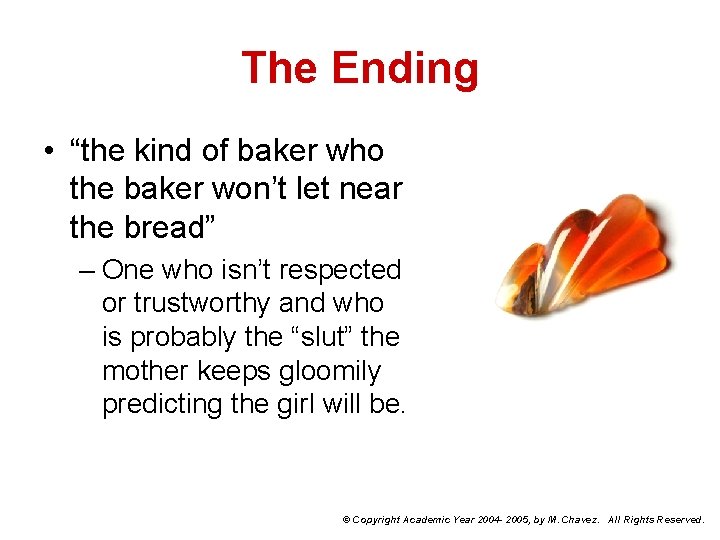 The Ending • “the kind of baker who the baker won’t let near the