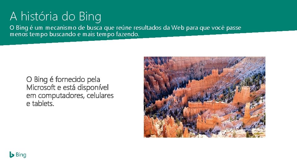 A história do Bing O Bing é um mecanismo de busca que reúne resultados