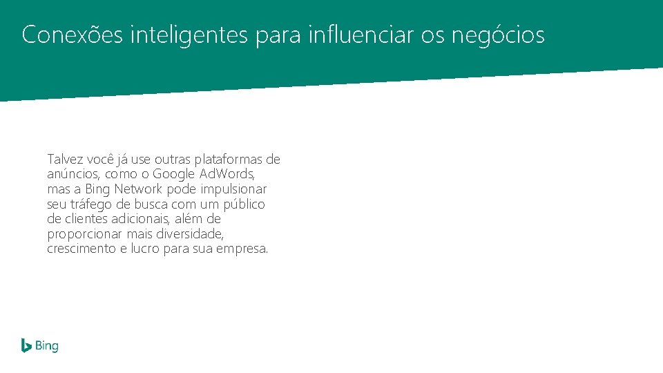 Conexões inteligentes para influenciar os negócios Talvez você já use outras plataformas de anúncios,