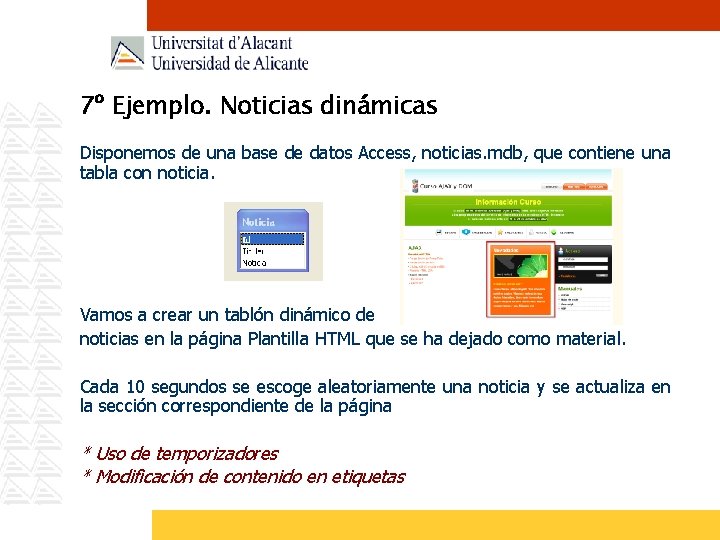 7º Ejemplo. Noticias dinámicas Disponemos de una base de datos Access, noticias. mdb, que