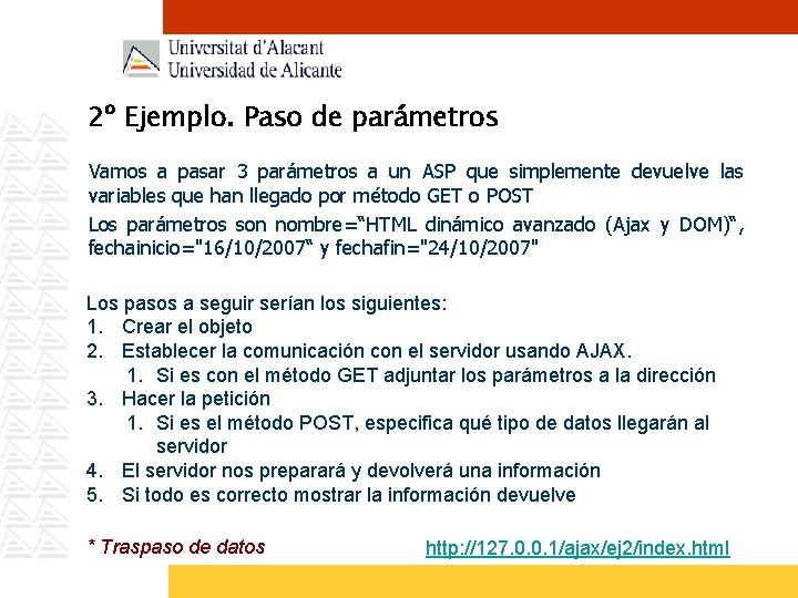 2º Ejemplo. Paso de parámetros Vamos a pasar 3 parámetros a un ASP que