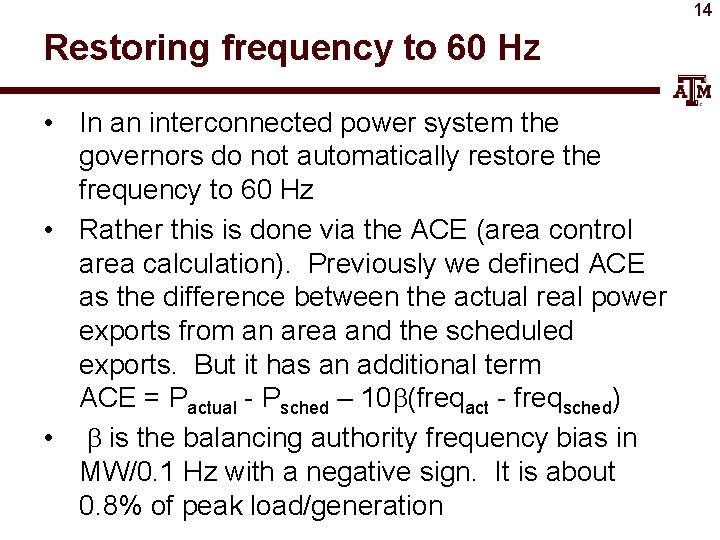 14 Restoring frequency to 60 Hz • In an interconnected power system the governors