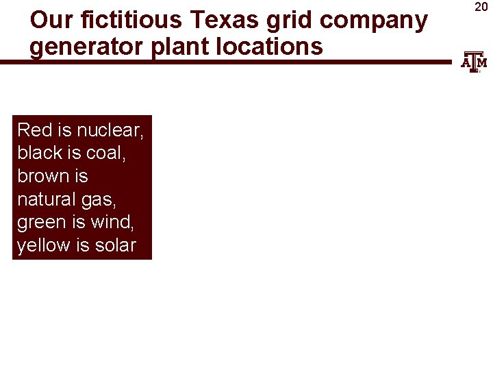 Our fictitious Texas grid company generator plant locations Red is nuclear, black is coal,
