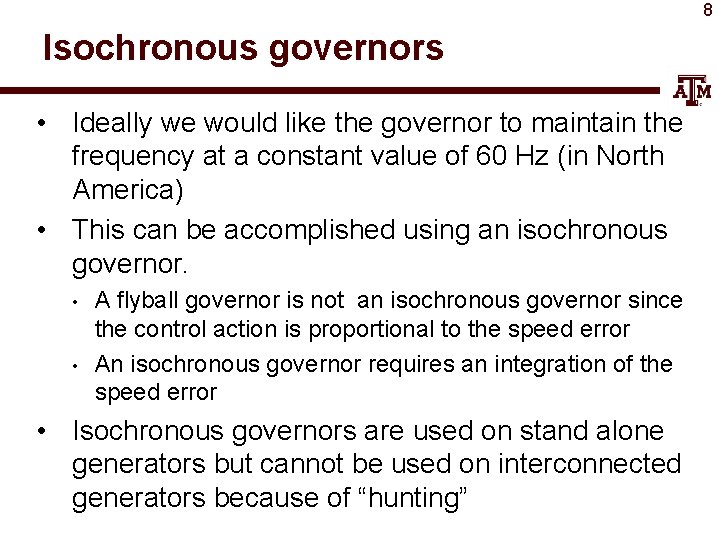8 Isochronous governors • Ideally we would like the governor to maintain the frequency