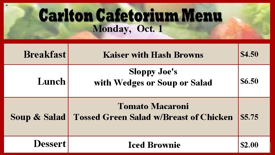 M Monday, Oct. 1 Breakfast Lunch Kaiser with Hash Browns $4. 50 Sloppy Joe's