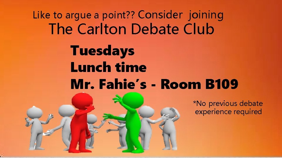 Like to argue a point? ? Consider joining The Carlton Debate Club Tuesdays Lunch