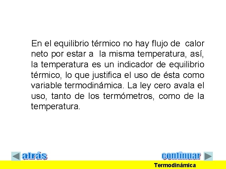 En el equilibrio térmico no hay flujo de calor neto por estar a la