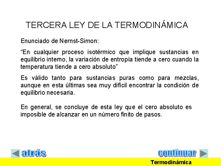 TERCERA LEY DE LA TERMODINÁMICA Enunciado de Nernst-Simon: “En cualquier proceso isotérmico que implique