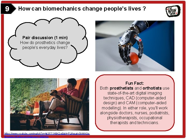 9 How can biomechanics change people’s lives ? Pair discussion (1 min) How do