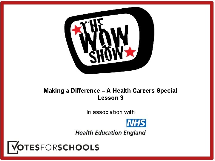 Making a Difference – A Health Careers Special Lesson 3 In association with 