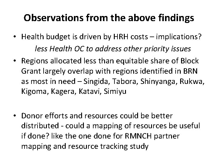 Observations from the above findings • Health budget is driven by HRH costs –
