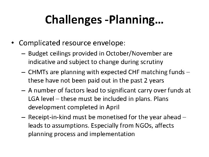 Challenges -Planning… • Complicated resource envelope: – Budget ceilings provided in October/November are indicative