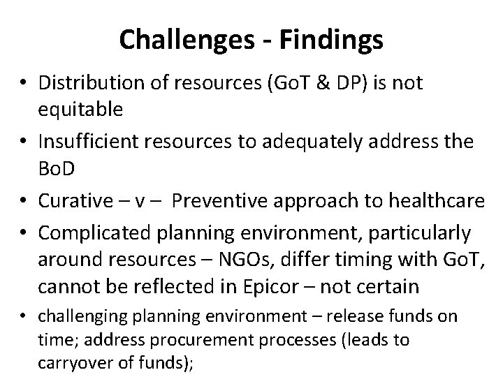 Challenges - Findings • Distribution of resources (Go. T & DP) is not equitable