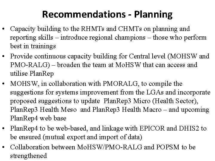 Recommendations - Planning • Capacity building to the RHMTs and CHMTs on planning and