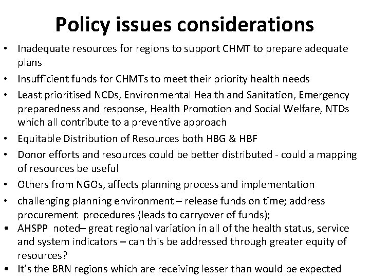 Policy issues considerations • Inadequate resources for regions to support CHMT to prepare adequate