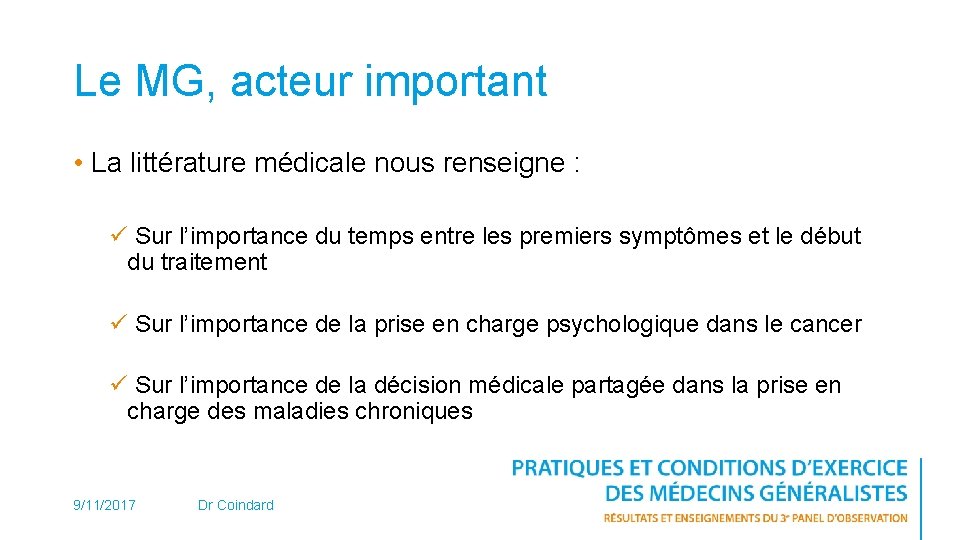 Le MG, acteur important • La littérature médicale nous renseigne : ü Sur l’importance