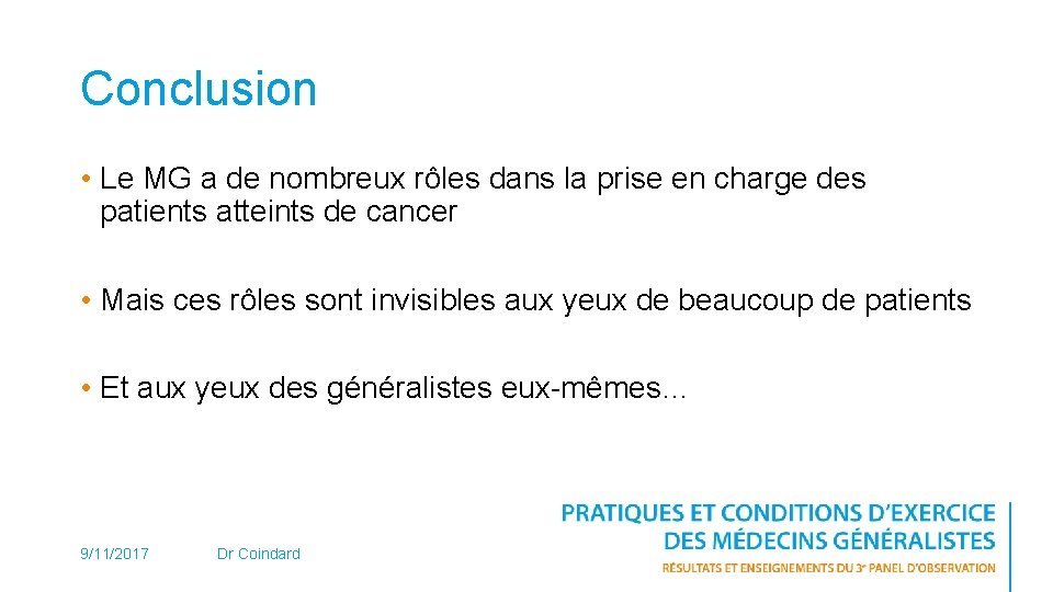 Conclusion • Le MG a de nombreux rôles dans la prise en charge des