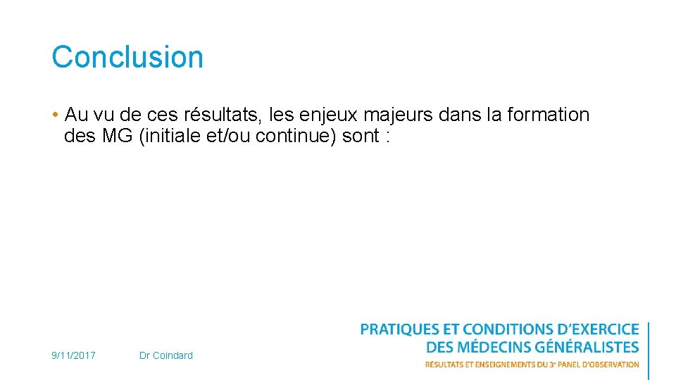 Conclusion • Au vu de ces résultats, les enjeux majeurs dans la formation des