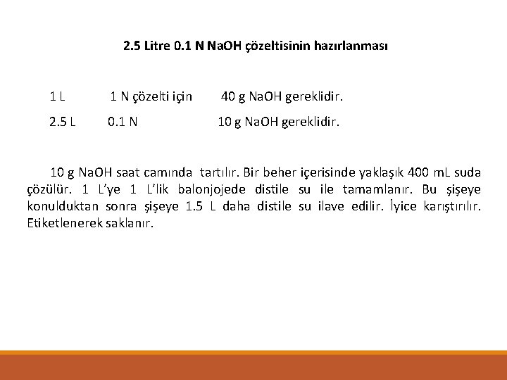 2. 5 Litre 0. 1 N Na. OH çözeltisinin hazırlanması 1 L 1 N