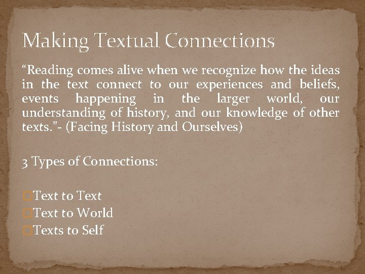Making Textual Connections “Reading comes alive when we recognize how the ideas in the