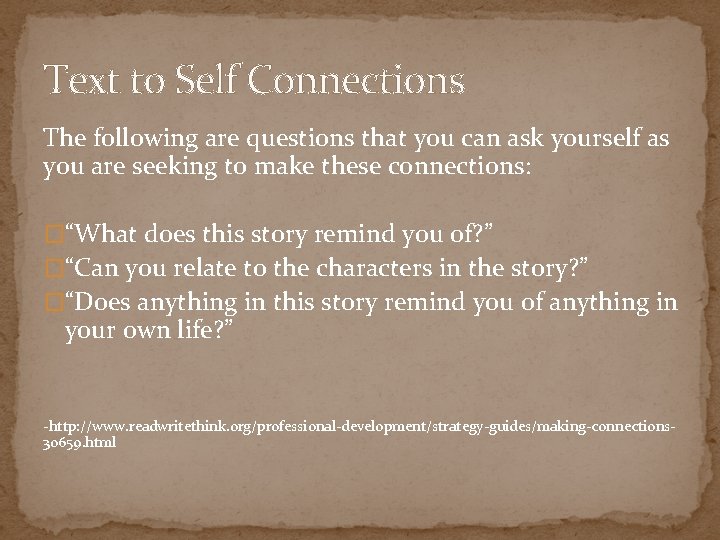Text to Self Connections The following are questions that you can ask yourself as